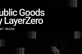 Public Goods by LayerZero