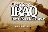 The State of Iraq — Part 6: Shock and Awe