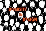 black and white illustration showing white heads. Diversity in Design is written in orange all-caps letter using a condensed font.