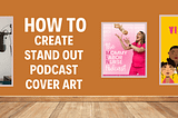 Create Stand Out Podcast Cover Art