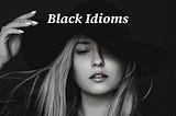 10 Idioms & Phrases with Black
