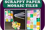 Scrappy Paper Mosaic Tiles