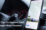 10 Tips To Improve Your Google Maps Presence