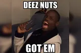 Funny 20 Deez Nuts Jokes of All Time