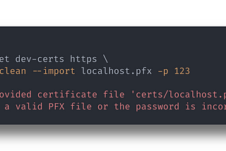 How to fix “The provided certificate file is not a valid PFX file” with dotnet dev-certs https…