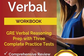 [EBOOK][BEST]} GRE Verbal Workbook: GRE Verbal Reasoning Prep with Three Complete Practice Tests…
