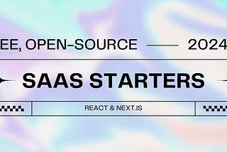 Best free, open-source SaaS starters for React & NextJS 2024
