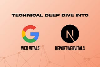 A Technical Deep Dive into Chrome’s Web Vitals and Next.js reportWebVitals