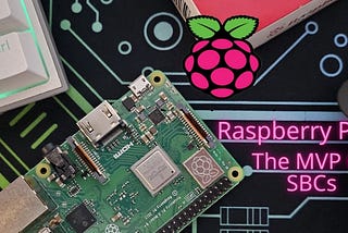Raspberry Pi: The MVP of Single Board Computers