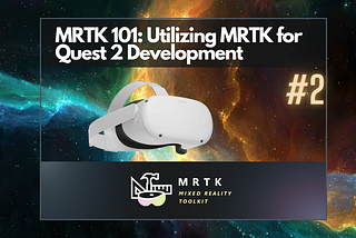 MRTK 101: Utilizing MRTK for Quest 2 Development [ Part — 2 ]