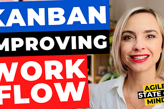 Mastering Kanban: Improving The Workflow