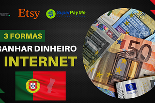 3 maneiras de ganhar dinheiro extra na internet em Portugal