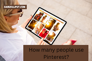 How many people use Pinterest?