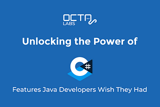 Unlocking the Power of C#: Features Java Developers Wish They Had