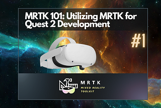 MRTK 101: Utilizing MRTK for Quest 2 Development [ Part — 1 ]