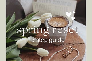 White roses, cup of coffee, and book with “Spring Reset | 3-step guide” text overlay.