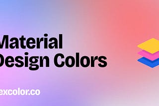 Embrace the Beauty of Material Design Colors