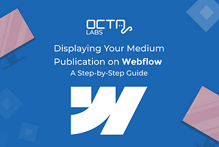 Displaying Your Medium Publication on Webflow: A Step-by-Step Guide