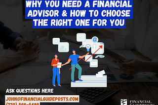 Why You Need a Financial Advisor and How to Choose the Right One for You