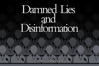 Damned Lies and Disinformation