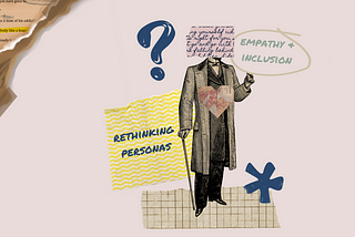 This is a collage of a person with text over their face, a question mark. It reads “Rethinking personas.” There is also text saying “empathy and inclusion”