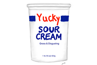 A drawing done in Sketchbook Pro of a sour cream container. The sour cream container is branded “Yucky Sour Cream” with the tagline: Gross and Disgusting. Art by Jeffrey Pillow