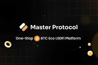 Introducing Master Yield Platform — Offering One-stop BTC-Fi Experience
