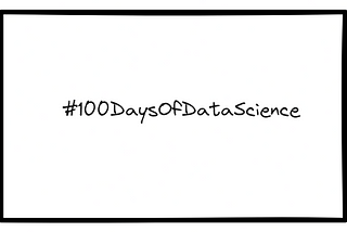 100 Days Of Data Science Challenge;