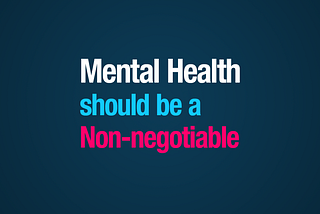 Mental Health should be a Non-negotiable