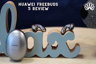 Huawei FreeBuds 5 Review | ITfy Tech