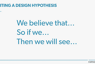 Design Hypothesis: What, why, when and where