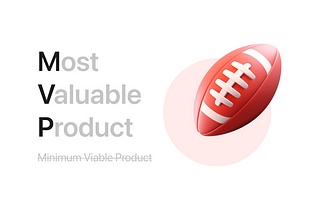 MVP Redefined: Built Most Valuable Product