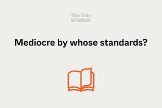 Mediocre by whose standards?