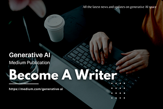 Become a writer for Generative AI publication on Medium