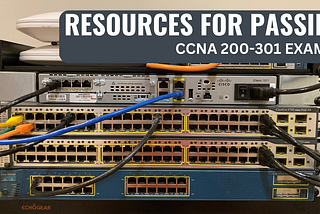 Resources I used to pass Cisco’s CCNA exam.