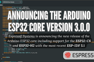 Announcing the Arduino ESP32 Core version 3.0.0