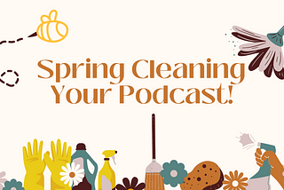 Spring cleaning your podcast!