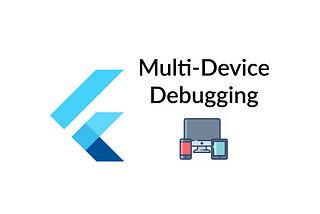 Flutter: Seamless Multi-Device Debugging