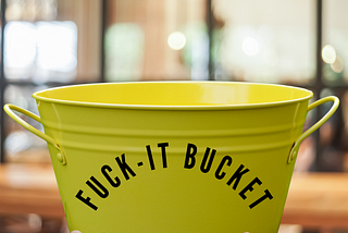 The Magic of the Fuck-It Bucket: The Ultimate Stress Relief Tool