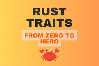 Rust Traits: from Zero to Hero