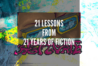 21 Things I Learned From 21 Years of Fiction