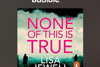 Dual Lives Intertwined: A Review of ‘None of This Is True’ by Lisa Jewell