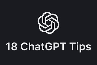 18 ChatGPT Tips and Tricks to Maximize Efficiency