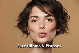 face idioms and phrases