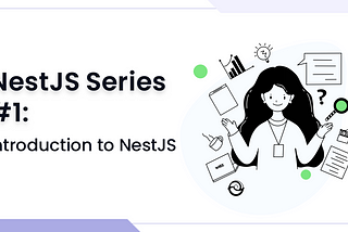 NestJS Series Part 1: Setting the Scene — Introduction to NestJS