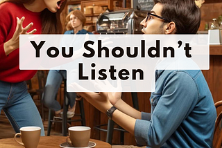 Why You Shouldn’t Listen To Most People