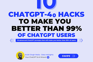 10 ChatGPT-4o Hacks To Make You Better Than 99% of ChatGPT Users
