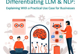LLM vs NLP! Difference between LLM & NLP with Use Case