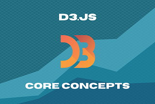D3.js: 4 Core Concepts You Should Understand First