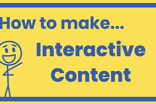 How to Create Interactive Content